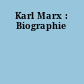 Karl Marx : Biographie
